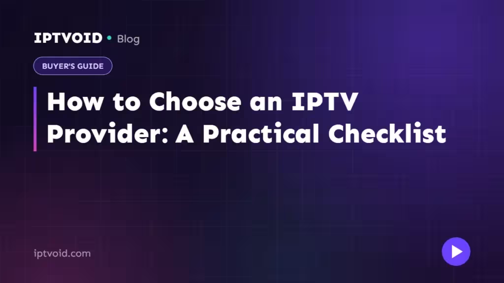 How to Choose an IPTV Provider: A Practical Checklist