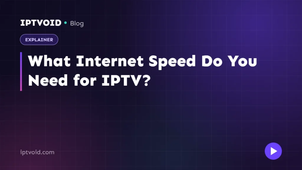 What Internet Speed Do You Need for IPTV?