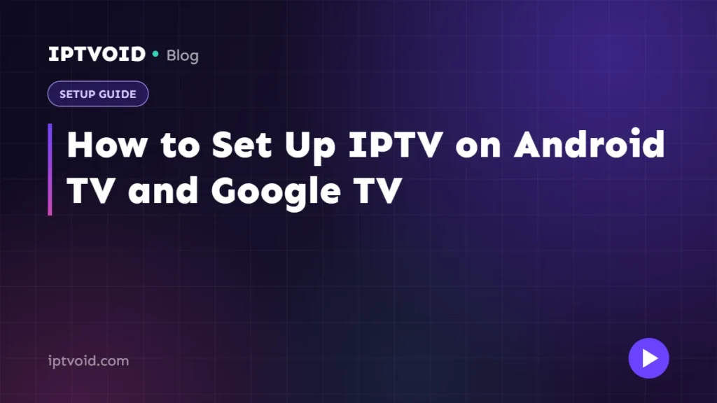 How to Set Up IPTV on Android TV and Google TV