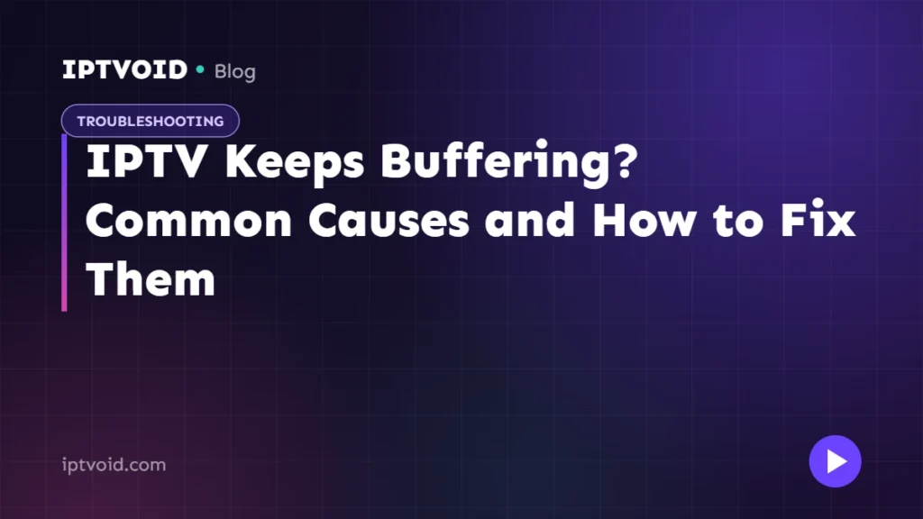 IPTV Keeps Buffering? Common Causes and How to Fix Them