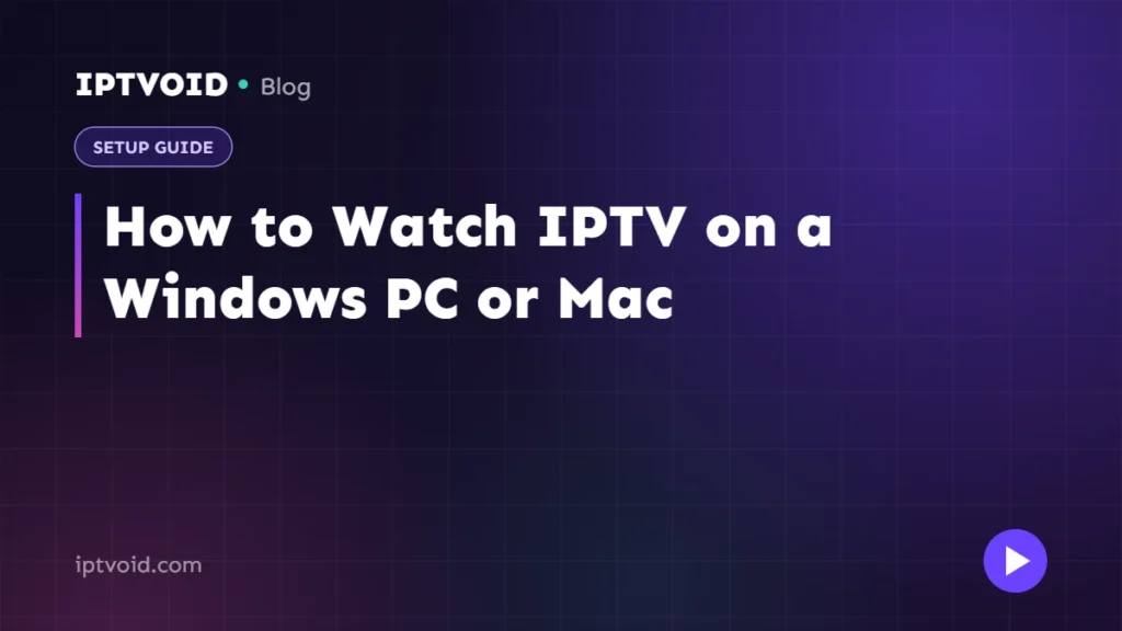 How to Watch IPTV on a Windows PC or Mac