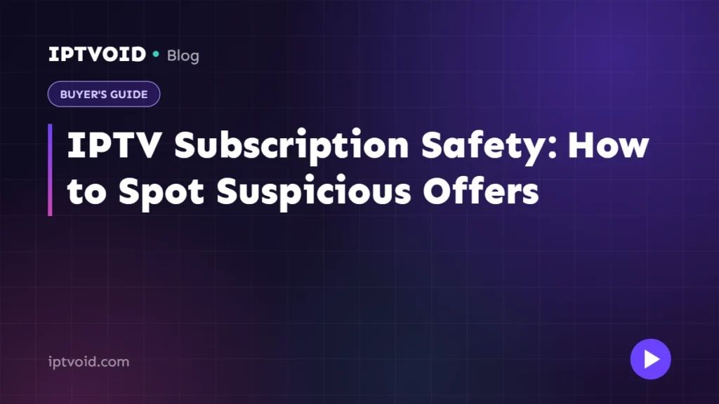 IPTV Subscription Safety: How to Spot Suspicious Offers