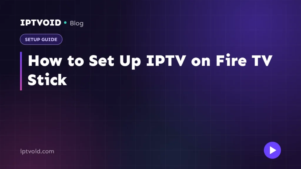 How to Set Up IPTV on Fire TV Stick