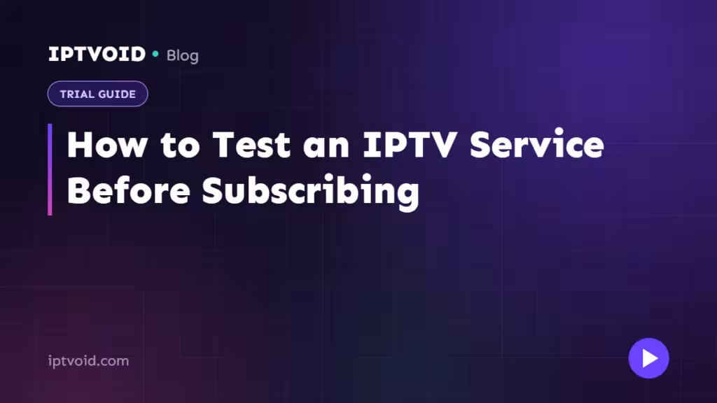 How to Test an IPTV Service Before Subscribing