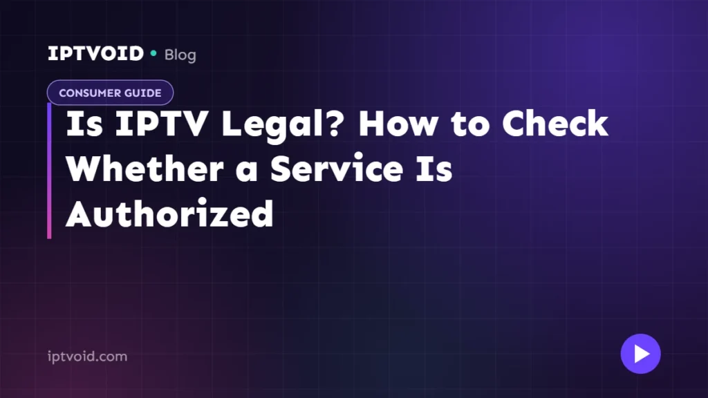 Is IPTV Legal? How to Check Whether a Service Is Authorized